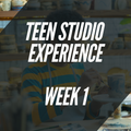 Teen Studio Experience: Week 1