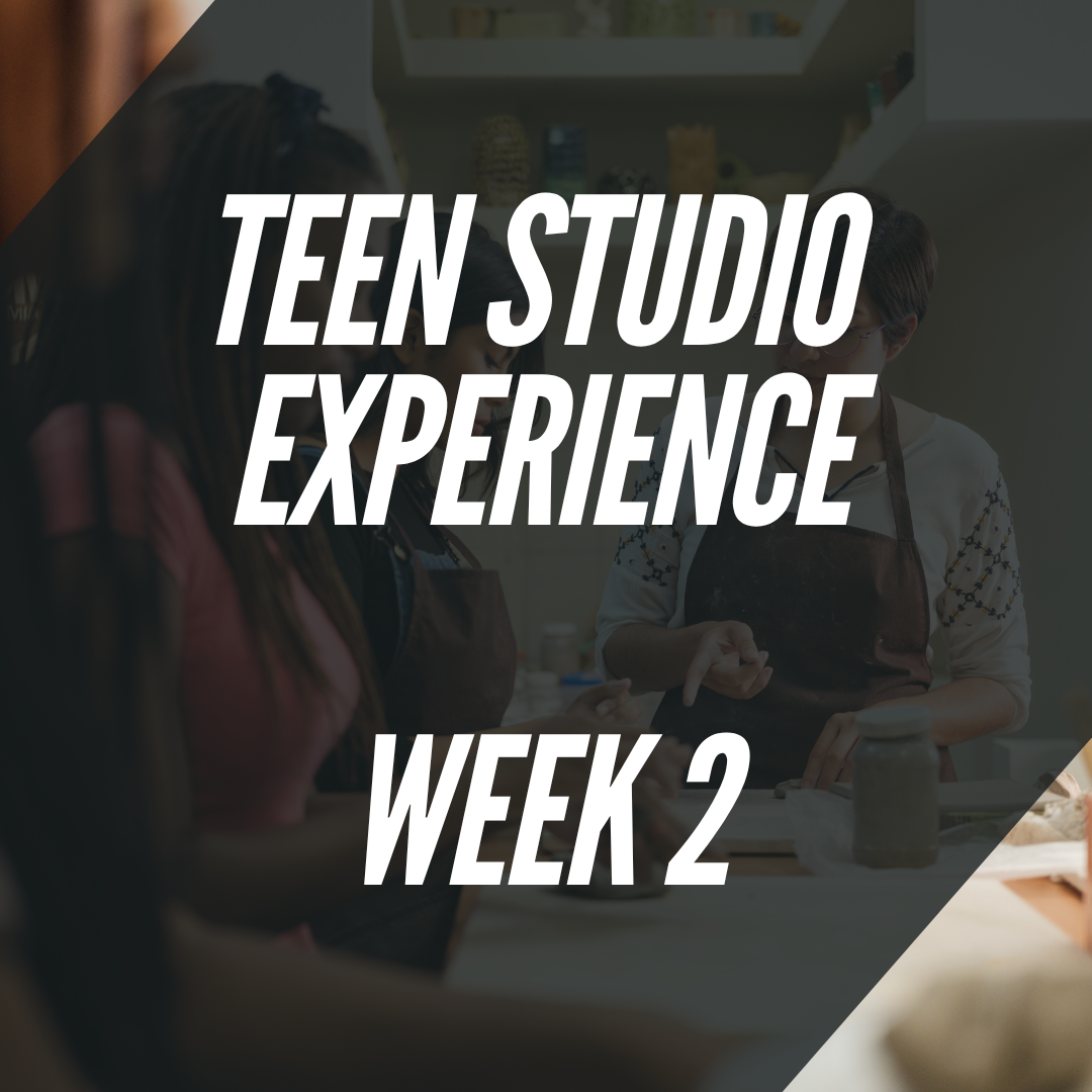 Teen Studio Experience: Week 2