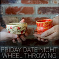 Friday Date Night Wheel Throwing